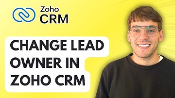 How to Change Lead Owner in Zoho CRM [2025 Guide]