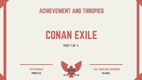 Achievements guide for Conan Exiles 100% cheat Part1