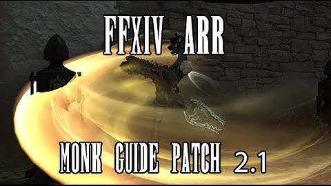 FFXIV ARR: Monk Guide (Patch 2.1)