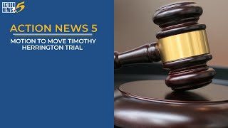 Motion to move Timothy Herrington trial