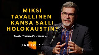 Miksi tavallinen kansa salli holokaustin? Pasi Turunen