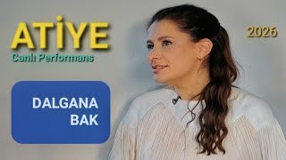 Atiye | Dalgana Bak (CANLI 2026)