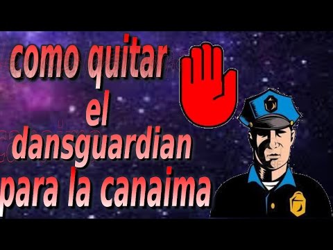 como quitar el dansguardian en canaima | Manuelplay41