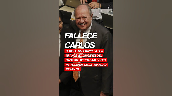 Muere Carlos Romero Deschamps, ex dirigente del Sindicato de Trabajadores Petroleros #ultimahora