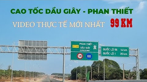 Cao tốc Dầu Giây-Phan Thiết thông xe trước 30-4? Phần 1: Dầu Giây-QL56