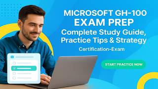Microsoft GH-100 Exam Prep: Complete Study Guide, Practice Tips & Strategy