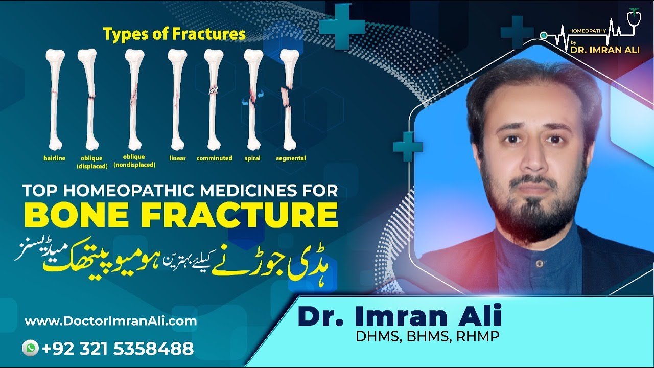 Bone Fracture: Top Homeopathic Medicines For Very Fast Healing - DoctorImranAli.com