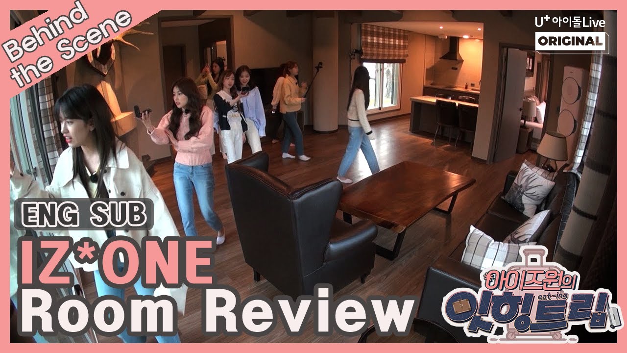 (ENG) [아이즈원의 잇힝트립 : 비하인드 6화] I IZ*ONE Eat-ing Trip Behind the Scene I IZ*ONE ROOM REVIEW