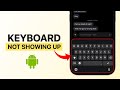 How To FIX Android Keyboard Not Showing Up?