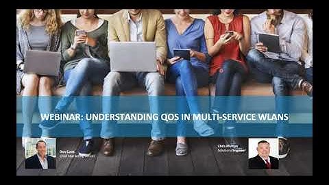 Best Practices Webinar Series: Understanding QoS in Multi Service WLANs