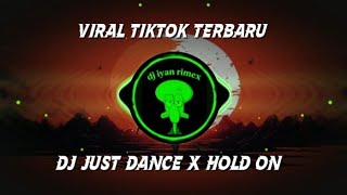 DJ JUST DANCE X HOLD ON STYLE CANDU VIRAL TIKTOK TERBARU 2026