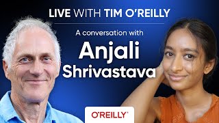 Live with Tim O’Reilly: A Conversation with Independent Researcher Anjali Shrivastava