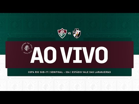 AO VIVO - FLUMINENSE X VASCO | COPA RIO SUB-17 | SEMIFINAL | JOGO DE IDA