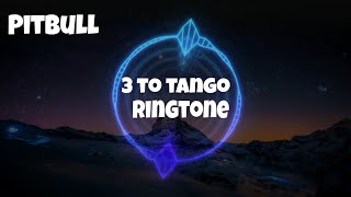 |  Pitbull - 3 to tango— ringtone | PE Music |