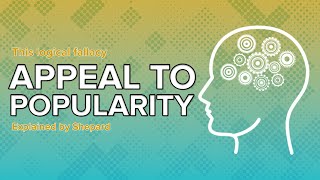 Appeal to Popularity Logical Fallacies Explained by Shepard
