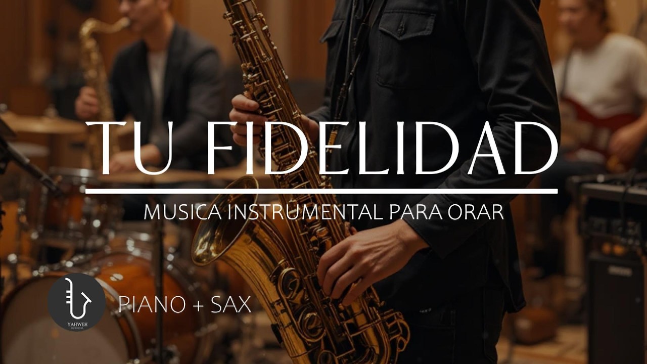1 HORA - SAX INSTRUMENTAL PARA ORAR 🙏🏻 TU FIDELIDAD
