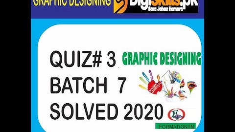 graphic designing quiz solution2020/formationtn/digiskills/graphic designing quiz3 batch 7/