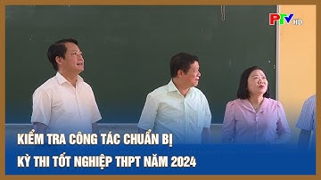 Kiểm tra công tác chuẩn bị kỳ thi tốt nghiệp THPT năm 2024
