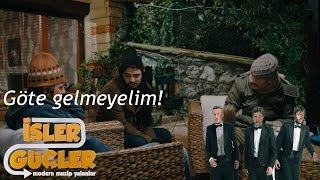 İşler güçler - Göte Gelmeyelim!