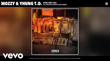 Mozzy, Yhung T.O. - Ride Wit You (Audio) ft. Philthy Rich, Lex Aura