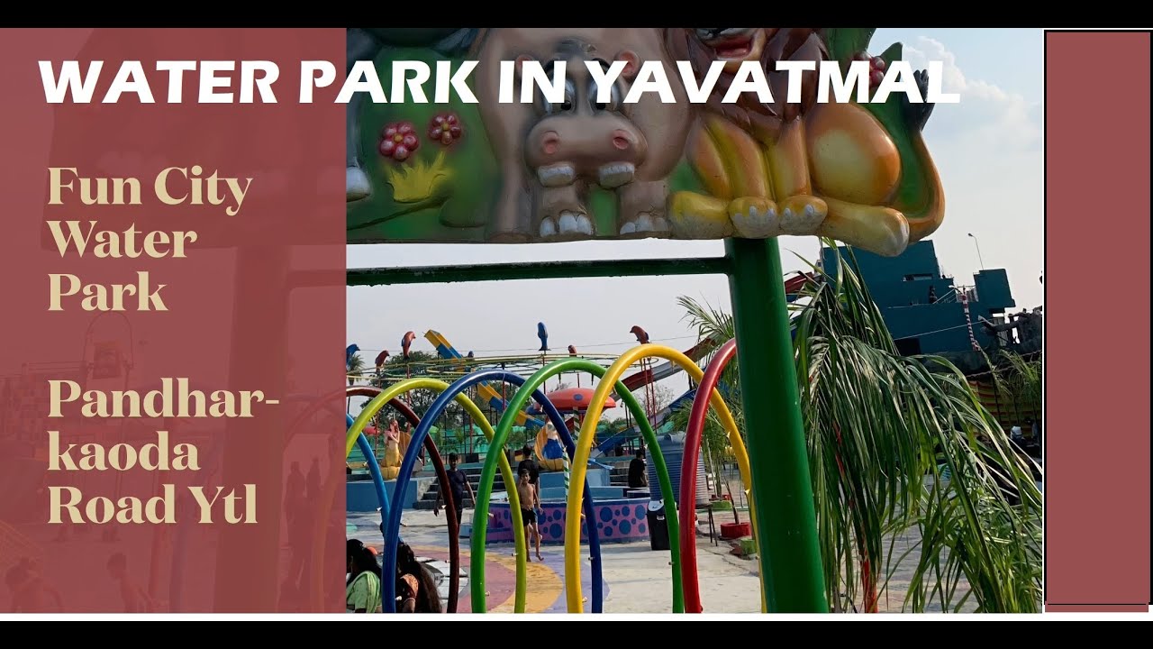 FUN CITY WATER PARK YAVATMAL PANDHARKAWDA ROADBest Water Park in