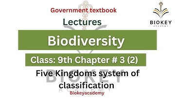 Five kingdoms system of classification | class 9th biology chapter 3 part 2 | class 9th bio lectures