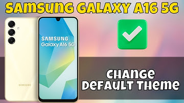 How to Change Default Theme in Samsung Galaxy A16 5g