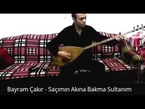 Bayram Çakır - Saçımın Akına Bakma Sultanım