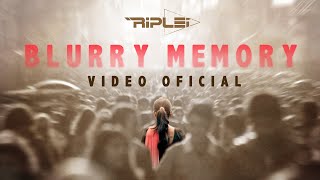 Riplei - Blurry Memory (Video Oficial)