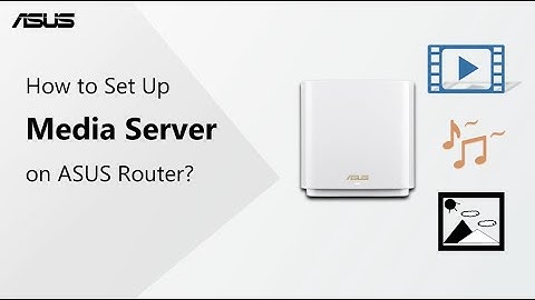 How to Set Up Media Server on ASUS Router?    | ASUS SUPPORT