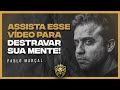 ESSE VÍDEO VAI DESTRAVAR SUA MENTE -  PABLO MARÇAL