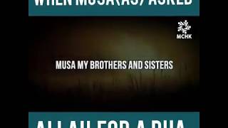 When Prophet Musa (as) asked Allah for a special dua