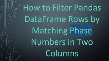 How to Filter Pandas DataFrame Rows by Matching Phase Numbers in Two Columns