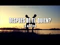 La Adictiva - Despues De Ti, Quien? (Letra)