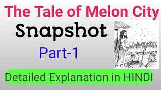 The Tale of Melon City {Snapshot} Class 11 - Part 1 |Line by line explanation in HINDI| English