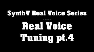 SynthV Real Voice Series - chapter II - Real Voice Tuning - part 4
