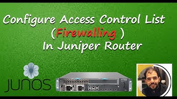 How To Configure Access Control List #Firewalling in Juniper Router