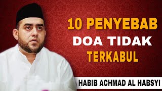 10 Penyebab Doa Tidak Terkabul || Habib Achmad Al Habsyi