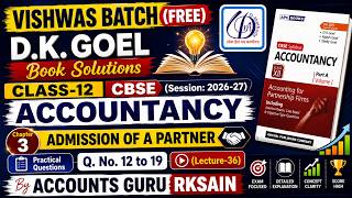 CLASS 12 | CBSE | ACCOUNTS CH-3 ADMISSION OF A PARTNER | DK GOEL Practical Q.No. 9 to 15 Lecture-36