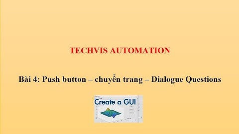 Bài 4: Nút chuyển trang và question dialog - lập trình giao diện GUI trong Matlab