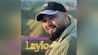 Ismoiljon Ismoilov - Laylo new track 2021
