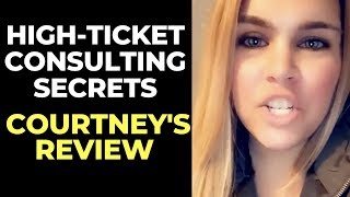 Courtney's Experience with High-Ticket Consulting SECRETS! Nico Moreno Reviews & Testimonials