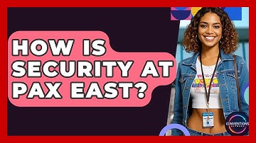How Is Security At PAX East? - Conventions Network