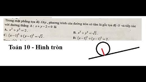 Toán 10: Trong mặt phẳng tọa độ Oxy, phương trình của đường tròn có tâm là gốc tọa độ O và tiếp xúc