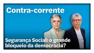 Segurança Social: o grande bloqueio da democracia? | Contra-Corrente