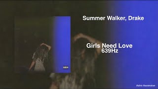 Summer Walker - Girls Need Love ft. Drake [639Hz Heal Interpersonal Relationships]