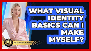 What Visual Identity Basics Can I Make Myself? - College Dropout Millionaire