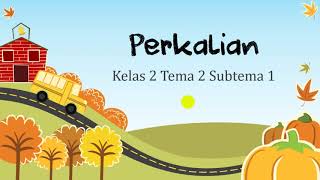 Kelas 2 tema subtema 1 perkalian