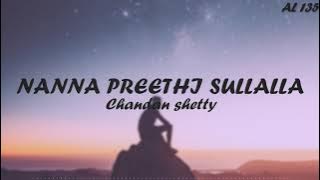 NANNA PREETHI SULLALLA LYRICAL VIDEO | Chandan Shetty | Lohith | STATUS |
