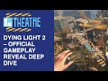 Dying Light 2 – Official Gameplay Reveal Deep Dive | EGX Theatre | EGX 2019